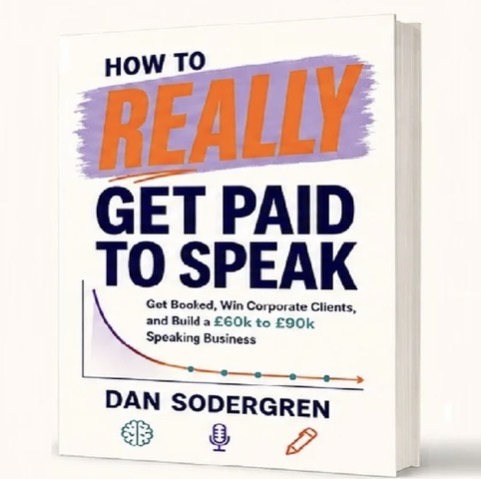 How to REALLY Get Paid to Speak by Dan Sodergren